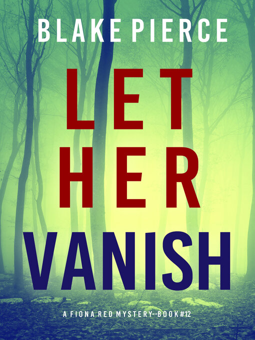 Title details for Let Her Vanish by Blake Pierce - Available